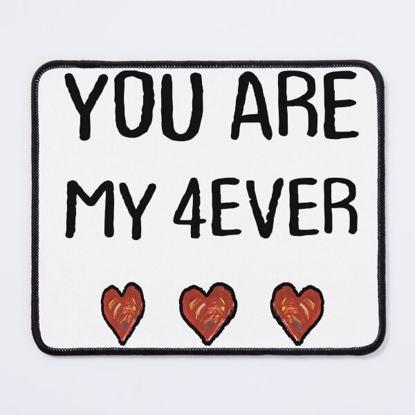 Item preview, You Are My 4Ever designed and sold by Artsy Fun.