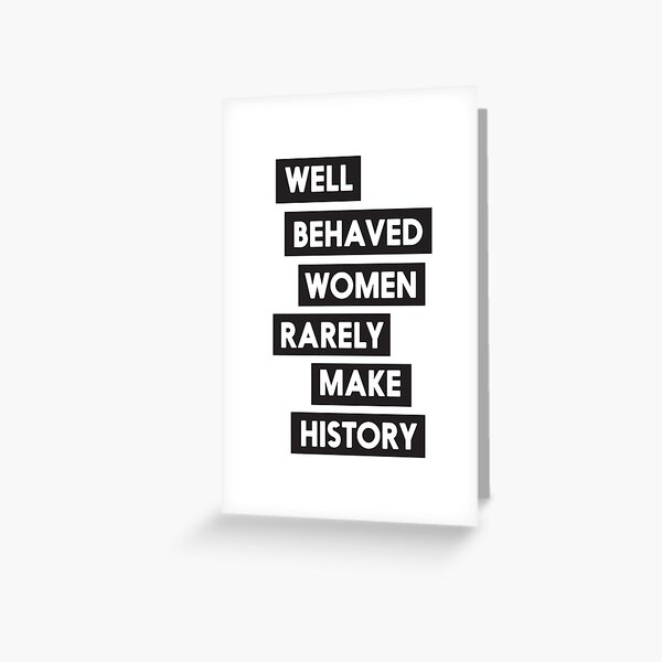 Item preview, Well behaved women rarely make history designed and sold by artack.