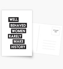 Well behaved women rarely make history Postcards