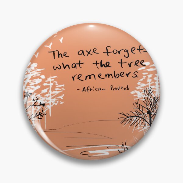 Item preview, The axe forgets what the tree remembers designed and sold by Nancie-Lane.