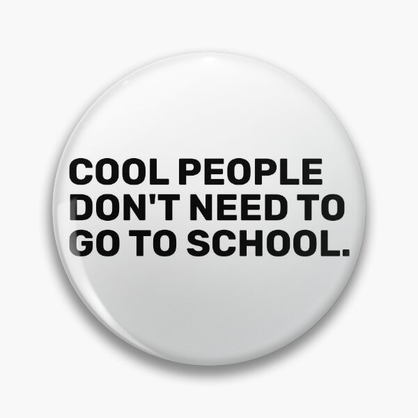 Item preview, Cool People Don't Need To Go To School designed and sold by BopleDesigns.