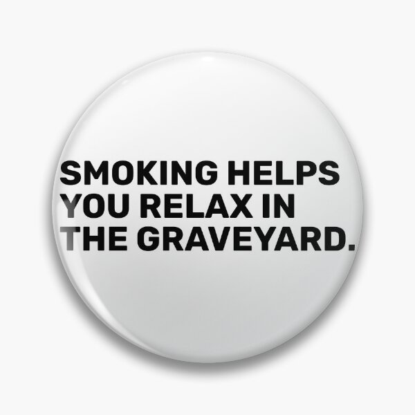 Item preview, Smoking Helps You Relax In The Graveyard designed and sold by BopleDesigns.
