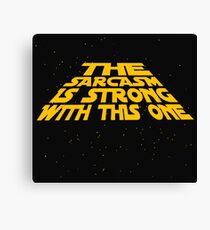 the sarcasm is strong with this one Canvas Print