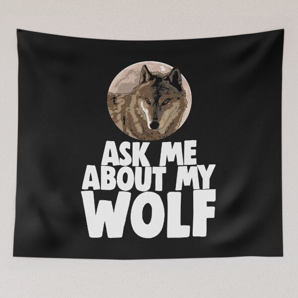 Item preview, Ask Me About My Wolf designed and sold by Bendthetrend.