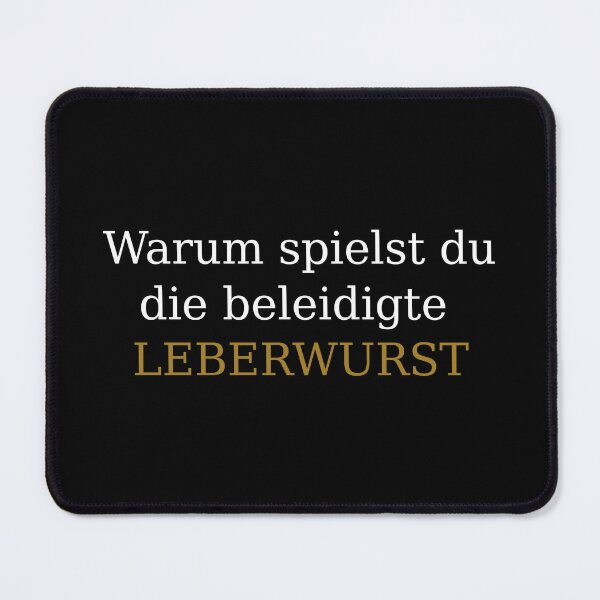 Item preview, Warum spielst du die beleidigte Leberwurst  - German saying to ask when someone is throwing a tantrum designed and sold by Raureif.