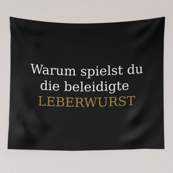 Item preview, Warum spielst du die beleidigte Leberwurst  - German saying to ask when someone is throwing a tantrum designed and sold by Raureif.