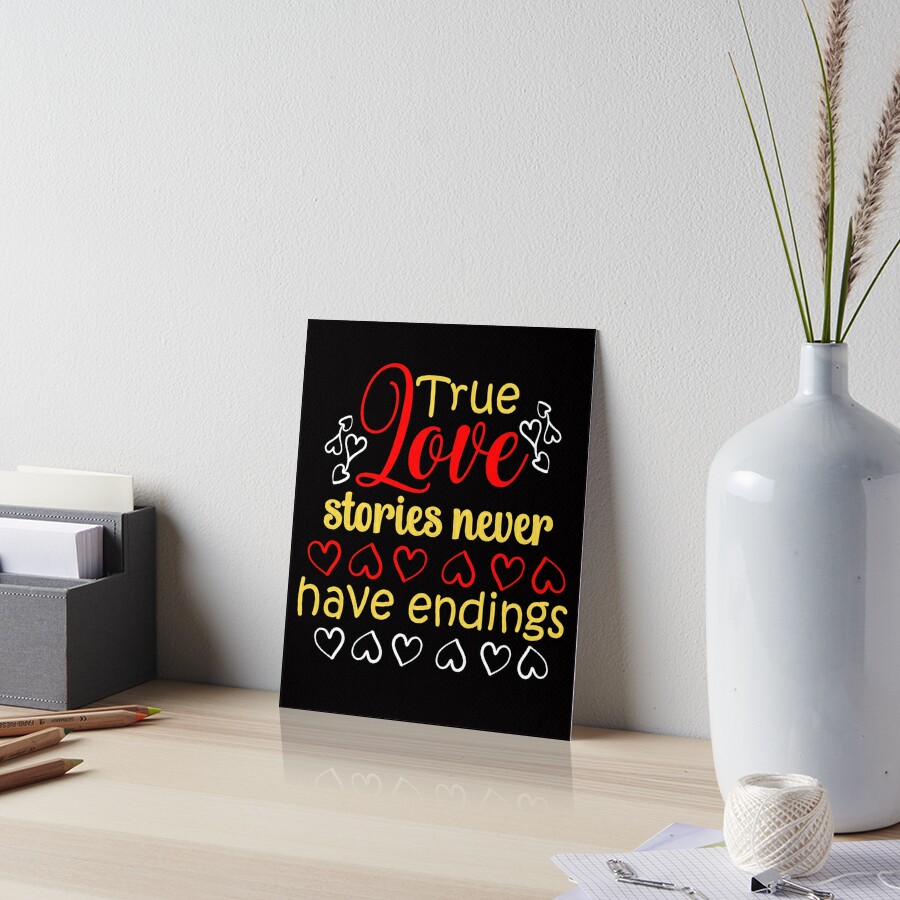 true-love-stories-never-have-endings-art-board-print-by-fricostyle