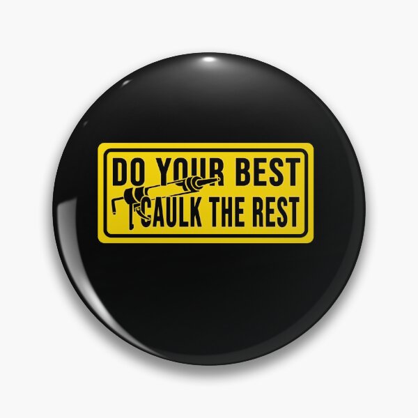 Item preview, do your best caulk the rest Construction phrase designed and sold by DisenyosDeMike.