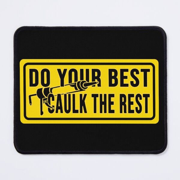 Item preview, do your best caulk the rest Construction phrase designed and sold by DisenyosDeMike.