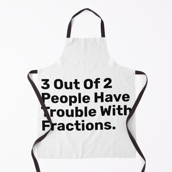Item preview, 3 Out Of 2 People Have Trouble With Fractions | funny designed and sold by BopleDesigns.