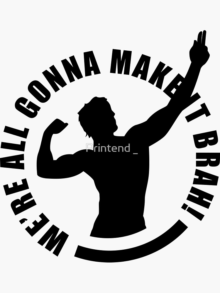 Were All Gonna Make It Brah Motivational Zyzz Quote Sticker For Sale By Dilic Redbubble 1493