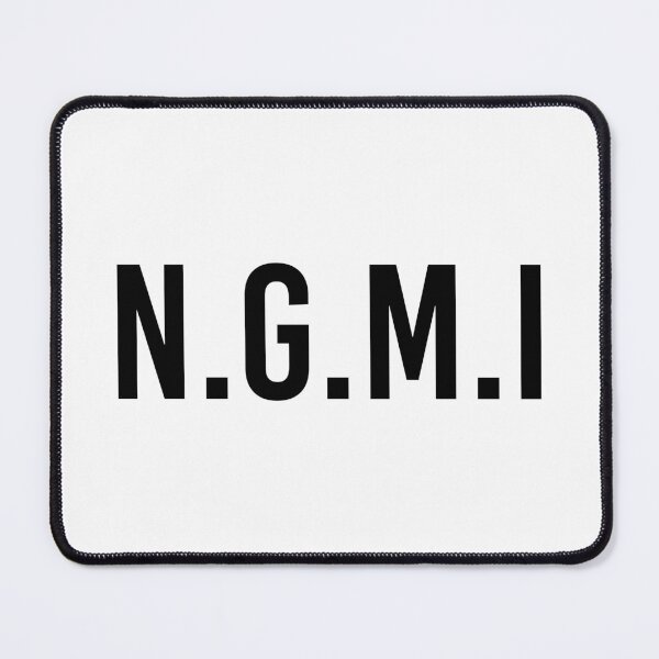 Item preview, NGMI - Not gonna make it - NFT Black designed and sold by MbyMorganK.