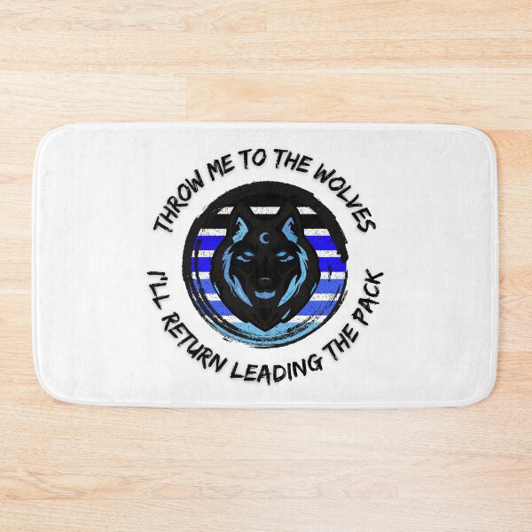 Item preview, Throw Me To The Wolves And I'll Return Leading The Pack designed and sold by LuckyKermit.