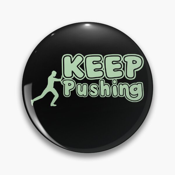 Item preview, Keep pushing designed and sold by tagmecool.