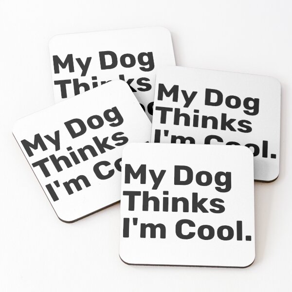 Item preview, My Dog Thinks I'm Cool | Funny sayings designed and sold by BopleDesigns.