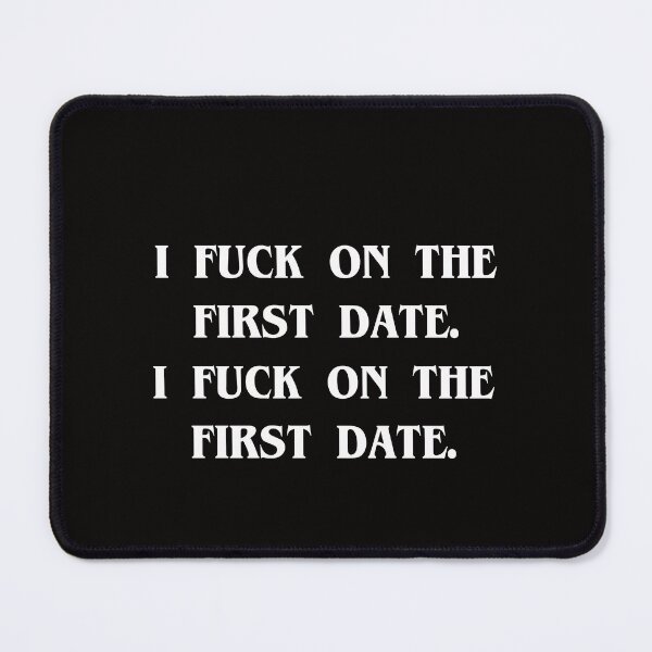 Item preview,  Funny  I fuck on the first date!  Funny lol Quote designed and sold by kamaldc.