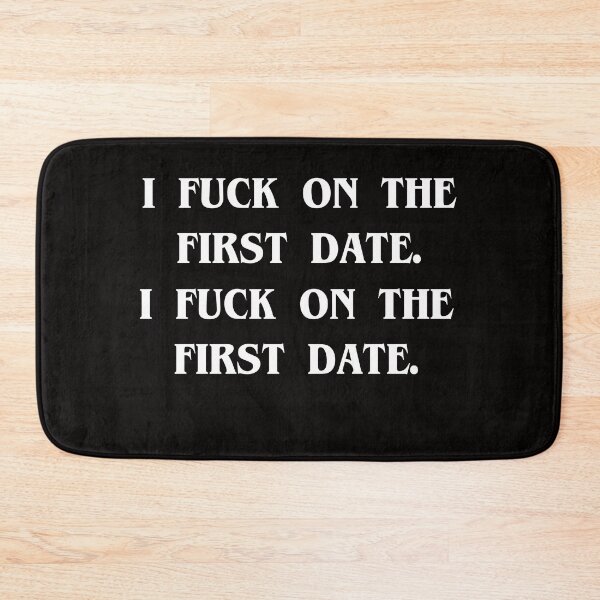 Item preview,  Funny  I fuck on the first date!  Funny lol Quote designed and sold by kamaldc.