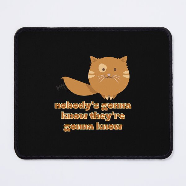 Item preview, Nobody's Gonna Know How Would They Know Trending Meme - Cute Funny Sneaky Kitten - Kitty Cat designed and sold by YANAY-FASHION.