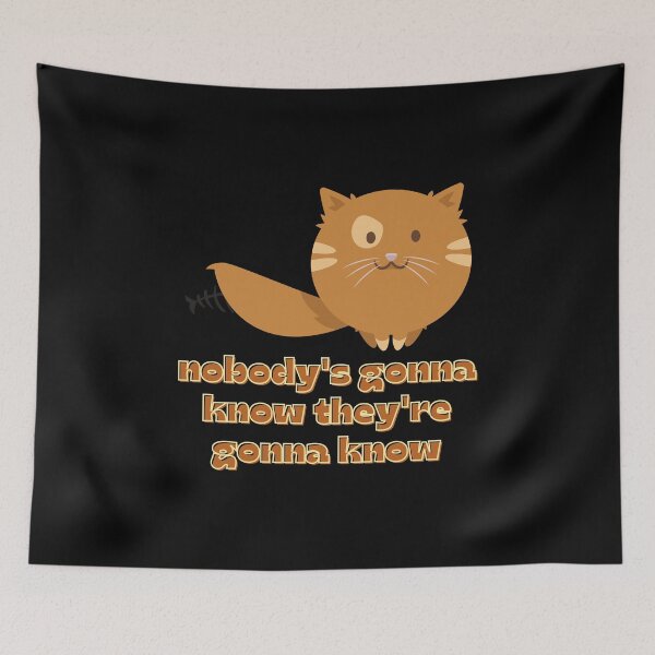 Item preview, Nobody's Gonna Know How Would They Know Trending Meme - Cute Funny Sneaky Kitten - Kitty Cat designed and sold by YANAY-FASHION.