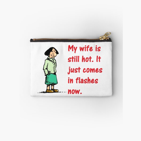 Item preview, My wife is still hot. It just comes in flashes now. designed and sold by DistinguishedMe.