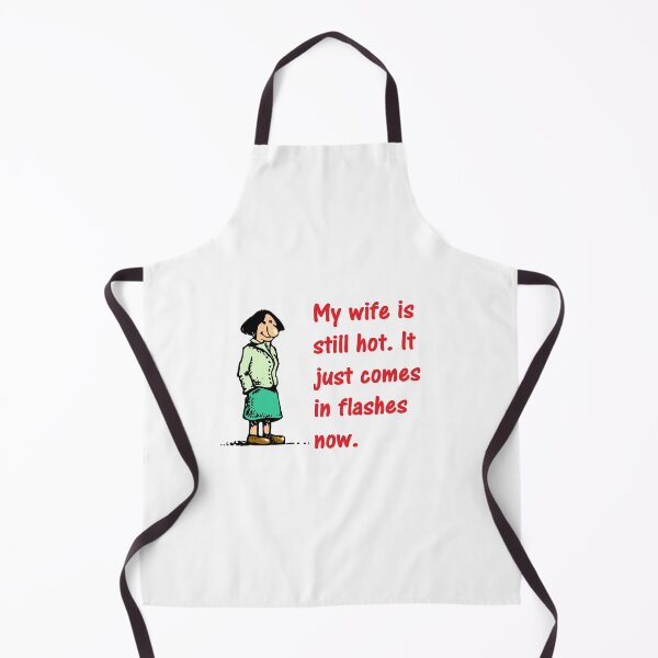 Item preview, My wife is still hot. It just comes in flashes now. designed and sold by DistinguishedMe.