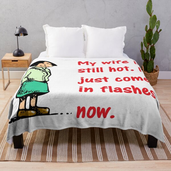 Item preview, My wife is still hot. It just comes in flashes now. designed and sold by DistinguishedMe.