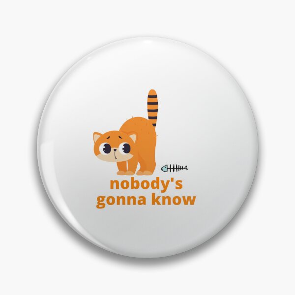 Item preview, Nobody's Gonna Know How Would They Know Trending Meme - Cute Funny Sneaky Kitten - Kitty Cat designed and sold by YANAY-FASHION.