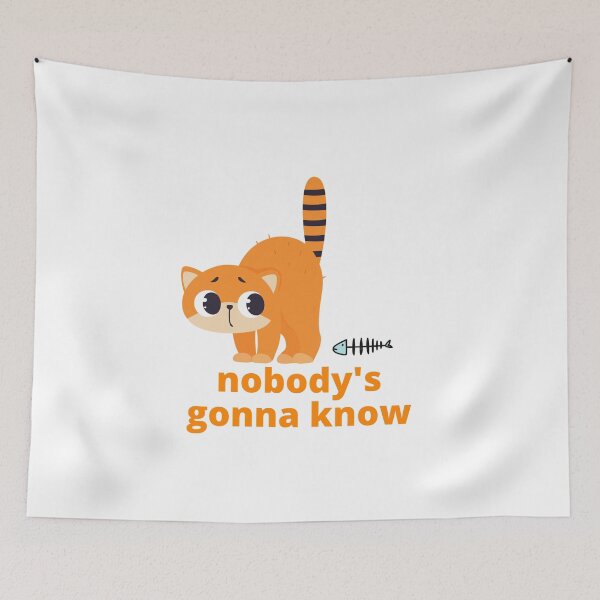 Item preview, Nobody's Gonna Know How Would They Know Trending Meme - Cute Funny Sneaky Kitten - Kitty Cat designed and sold by YANAY-FASHION.