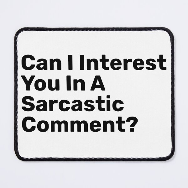 Item preview, Can I Interest You In A Sarcastic Comment? | funny designed and sold by BopleDesigns.