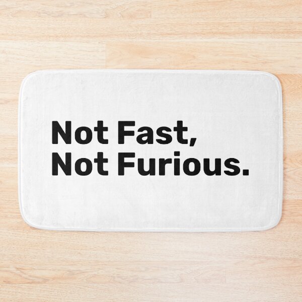 Item preview, Not Fast, Not Furious | Funny sayings designed and sold by BopleDesigns.