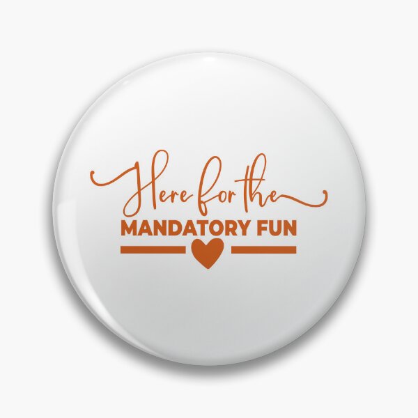 Item preview, Here For The Mandatory Fun - Funny Saying designed and sold by SdForce.