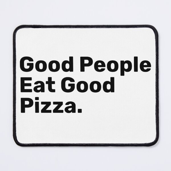 Item preview, Good People Eat Good Pizza | funny designed and sold by BopleDesigns.