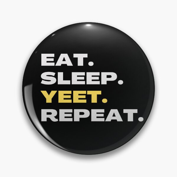 Item preview, Eat Sleep Yeet Repeat designed and sold by GoPublicTeam.