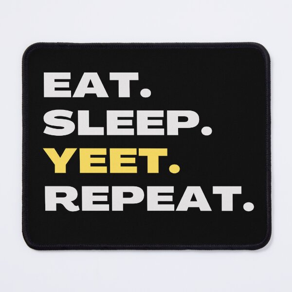 Item preview, Eat Sleep Yeet Repeat designed and sold by GoPublicTeam.