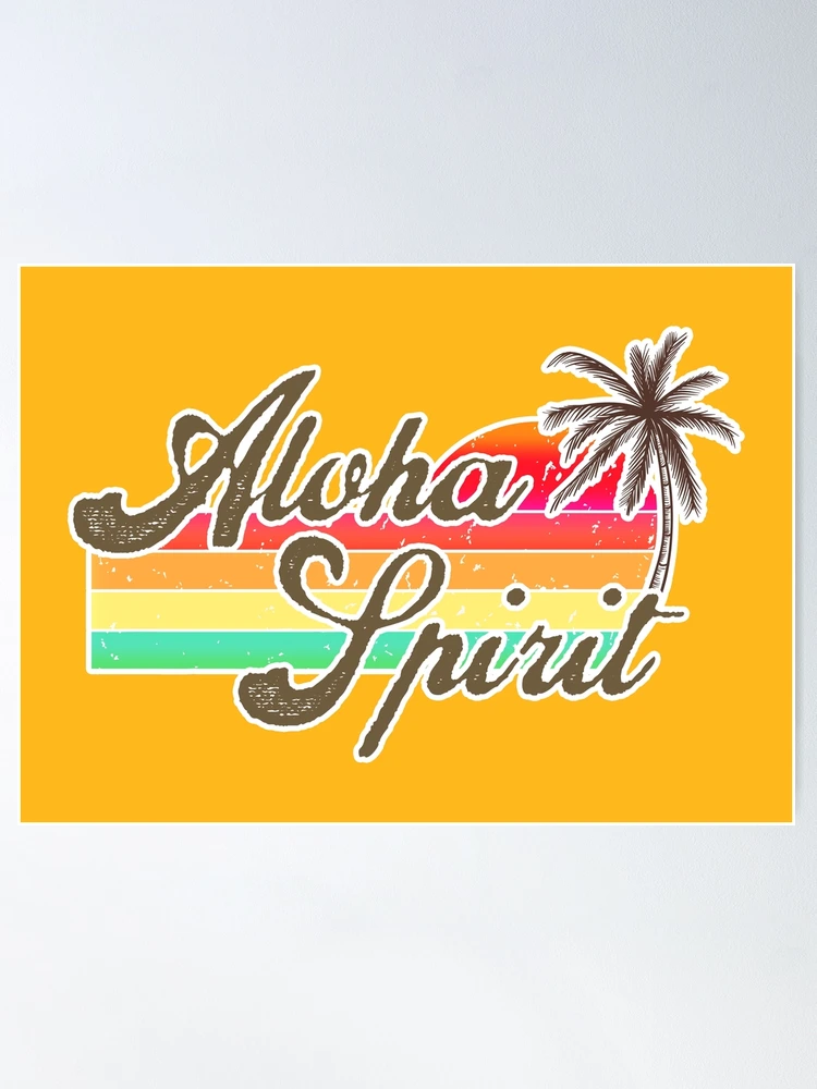 Aloha Hawaii - Feel the Aloha Spirit - Hawaiian Culture - Positive vibes  from the Island | Poster