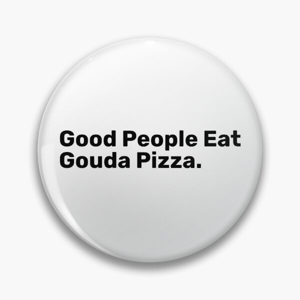 Item preview, Good People Eat Gouda Pizza | Funny sayings designed and sold by BopleDesigns.