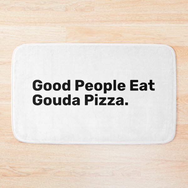 Item preview, Good People Eat Gouda Pizza | Funny sayings designed and sold by BopleDesigns.