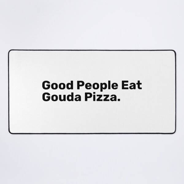 Item preview, Good People Eat Gouda Pizza | Funny sayings designed and sold by BopleDesigns.