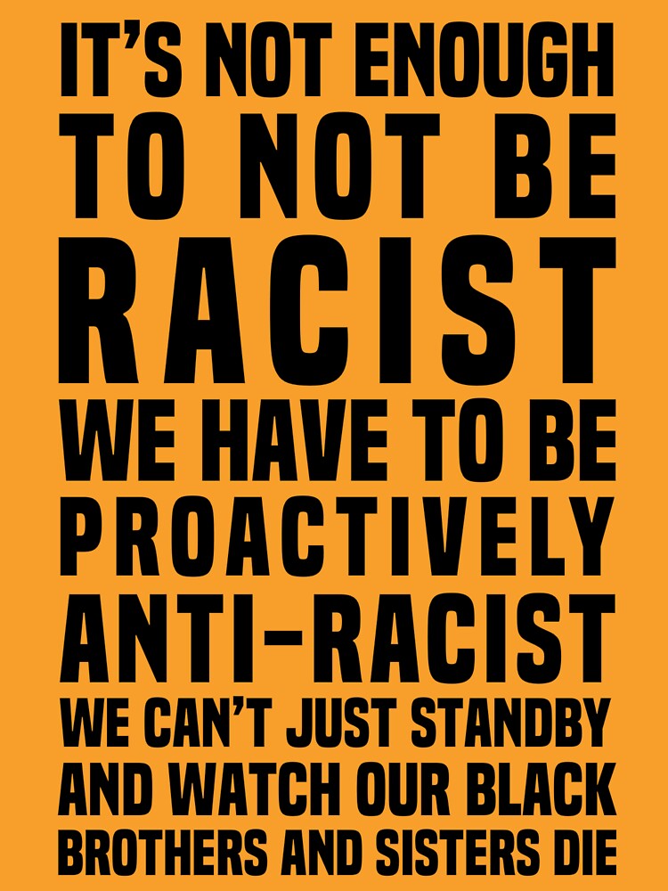 It’s Not Enough To Not Be Racist by PrettyStrong