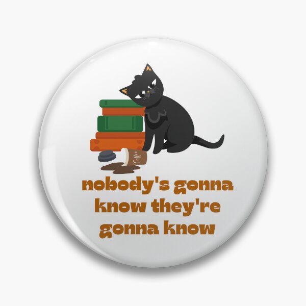 Item preview, Nobody's Gonna Know How Would They Know Trending Meme - Cute Funny Sneaky Kitten - Kitty Cat designed and sold by YANAY-FASHION.