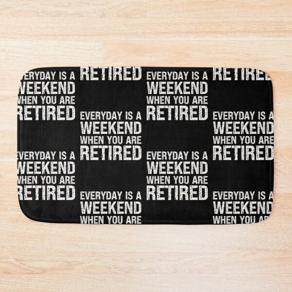 Item preview, Everyday Is A Weekend When You Are Retired Funny Simple Distressed Design designed and sold by pedrored369.