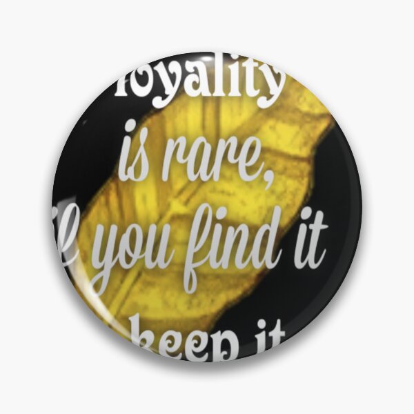 Item preview, loyality is rare ifyou find it , keep it will designed and sold by billilsh.