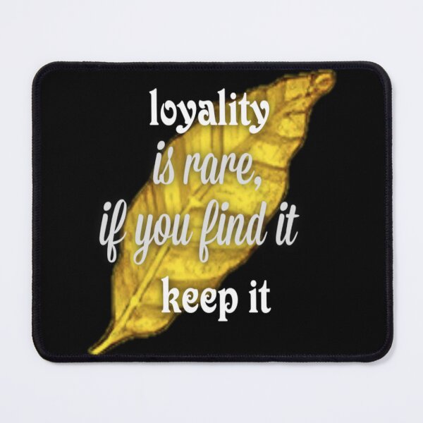 Item preview, loyality is rare ifyou find it , keep it will designed and sold by billilsh.