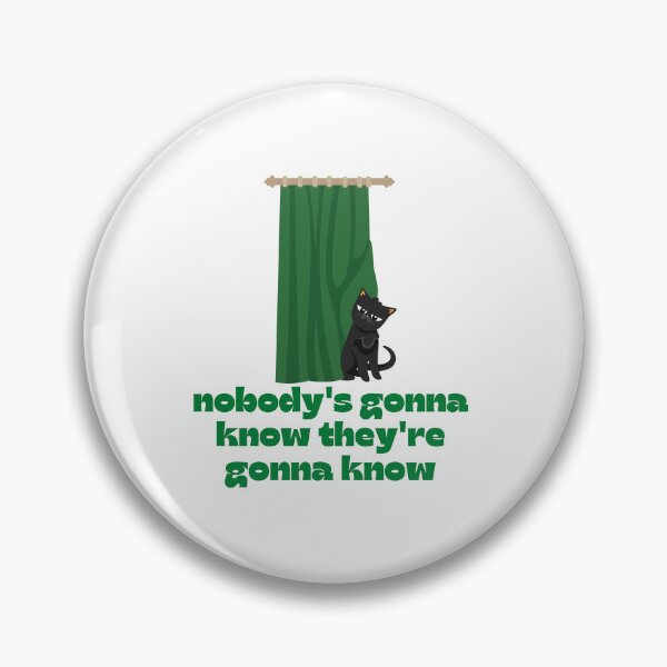 Item preview, Nobody's Gonna Know How Would They Know Trending Meme - Cute Funny Sneaky Kitten - Kitty Cat designed and sold by YANAY-FASHION.