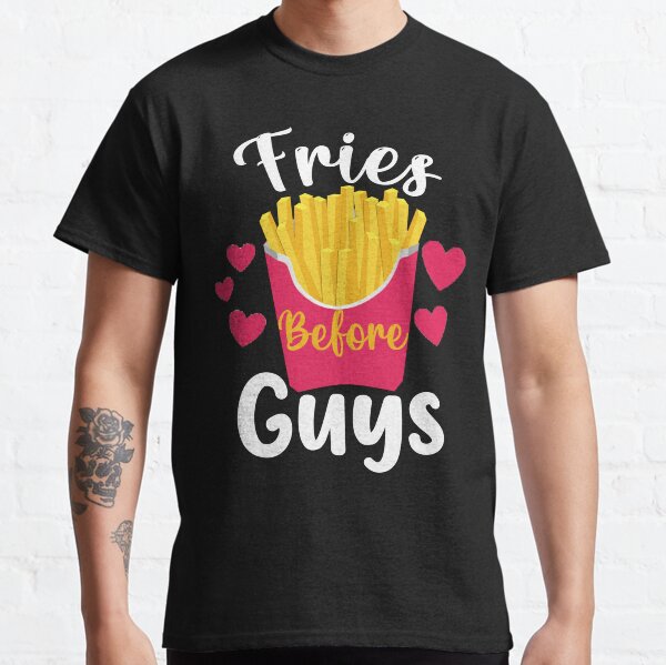 FRIES BEFORE GUYS T SHIRT UNISEX MENS WOMENS FUNNY HIPSTER TUMBLR FASHION RETRO 