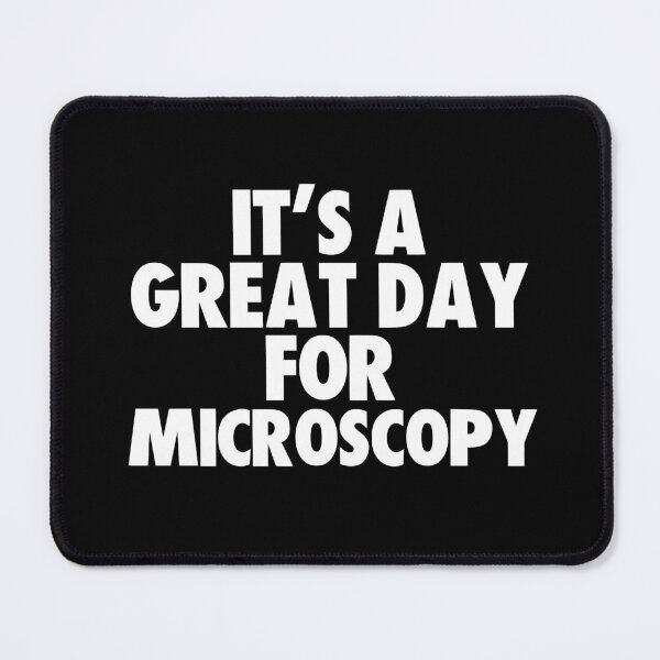 Item preview, It's a Great Day for Microscopy designed and sold by kindxinn.