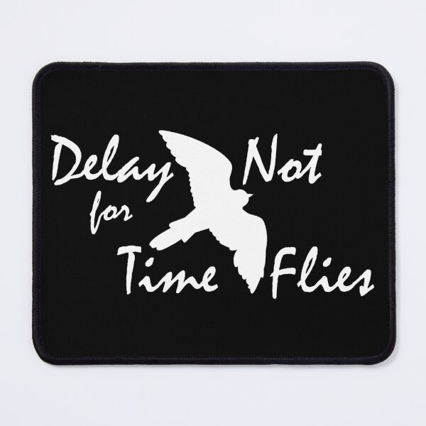Item preview, Delay Not for Time Flies designed and sold by Pentimore.