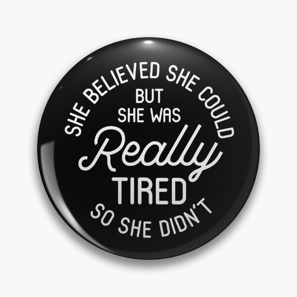 Item preview, She Believed She Could But She Was Really Tired So She Didn't designed and sold by kjanedesigns.