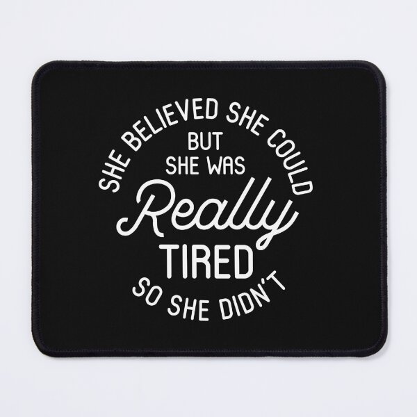 Item preview, She Believed She Could But She Was Really Tired So She Didn't designed and sold by kjanedesigns.