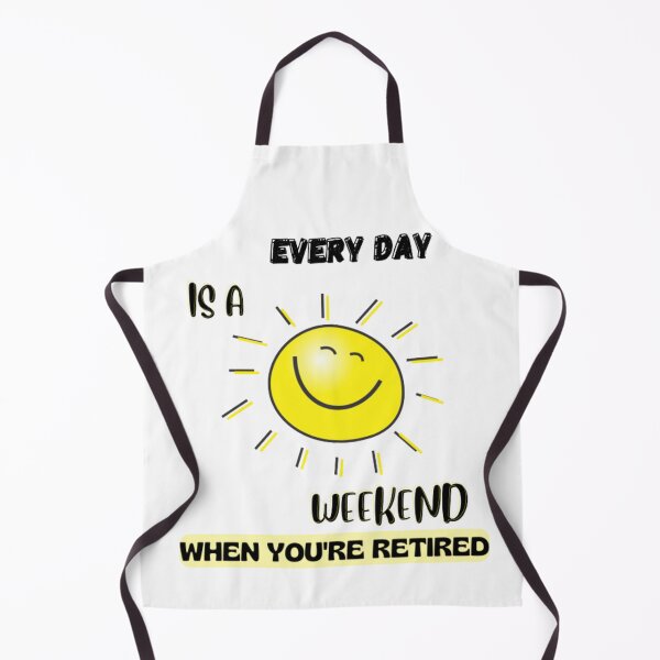 Item preview, Everyday is a weekend when you are retired yellow sun and summer vibes designed and sold by TatianaLG.
